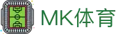 MK体育-mk sports官方平台